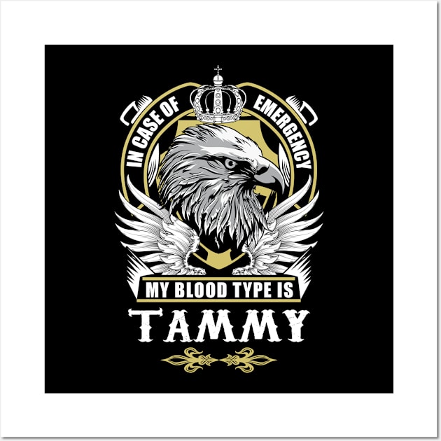 Tammy Name T Shirt - In Case Of Emergency My Blood Type Is Tammy Gift Item Wall Art by AlyssiaAntonio7529